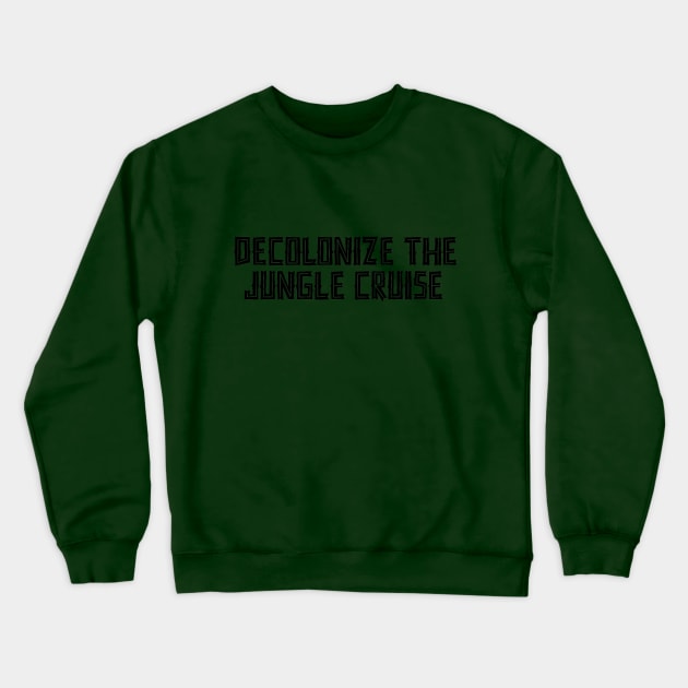 Decolonize the Jungle Cruise Crewneck Sweatshirt by Laugh It Up Fuzzball